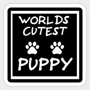 Worlds cutest Puppy the perfect give to show your love Sticker